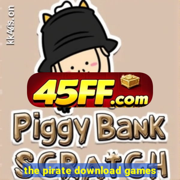 the pirate download games